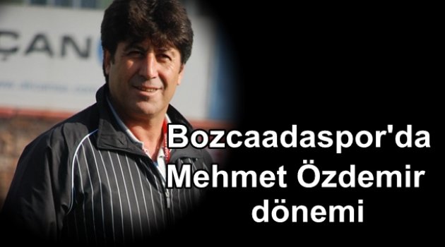 Bozcaadaspor'un teknik patronu Mehmet Özdemir oldu