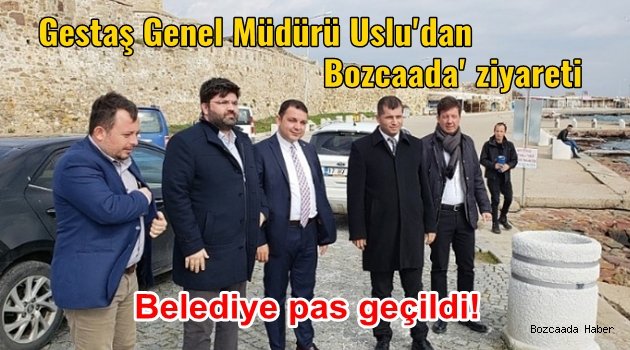 Gestaş Genel Müdürü Uslu Bozcaada'yı ziyaret etti ancak belediyeyi pas geçti!