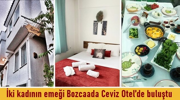 İki kadının emeği Bozcaada Ceviz Otel’de buluştu