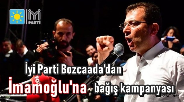 İyi Parti Bozcaada İlçe Başkanlığı'ndan İmamoğlu'na bağış desteği