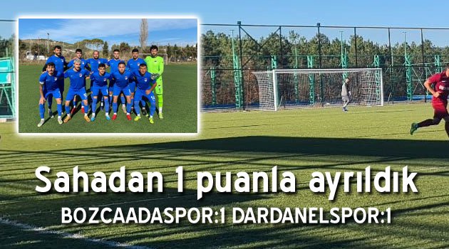 Bozcaadaspor ile Dardanelspor 1-1 berabere kaldı