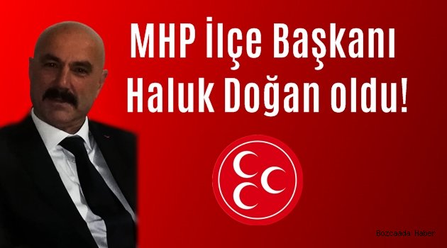 MHP’nin yeni ilçe başkanı Haluk Doğan: “Bozkurt yuvasına döndü”