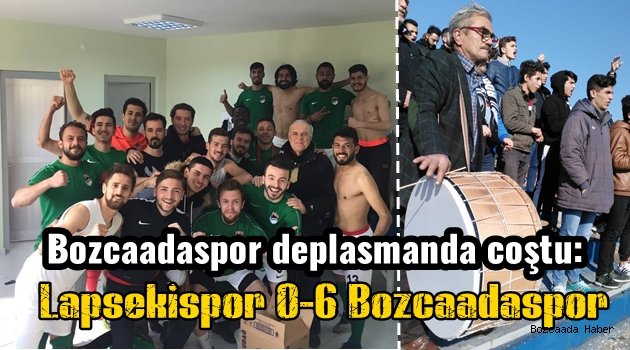 Şampiyonluk yolunda Bozcaadaspor deplasmanda coştu: Lapsekispor 0 Bozcaadaspor 6