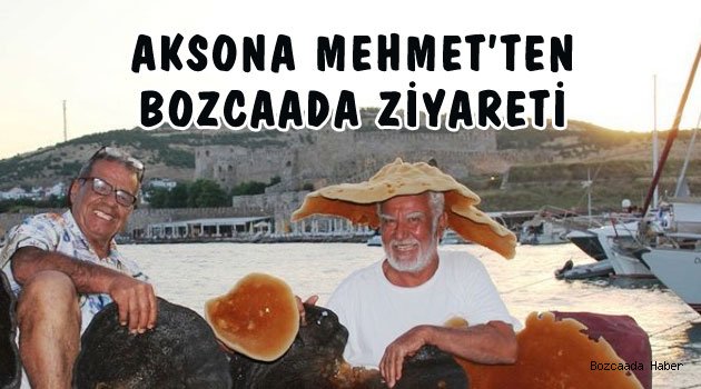 Süngerci Aksona Mehmet Bozcaada’daydı