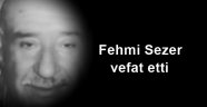 Fehmi Sezer vefat etti