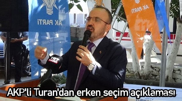 Bülent Turan'dan erken seçim açıklaması!