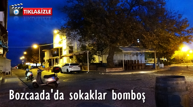 Bozcaada'da sokaklar bomboş