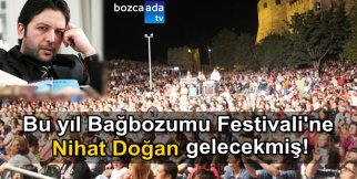 Bozcaada Bağbozumu Festivali'ne Nihat doğan gelecekmiş!