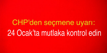 chp-den-secmene-uyari-24-ocak-ta-mutlaka-kontrol-edin