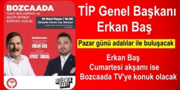 tip-genel-baskani-erkan-bas-bozcaadalilar-ile-bulusacak