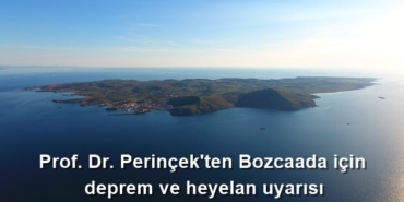 dogan-perincek-ten-bozcaada-icin-deprem-ve-heyelan-uyarisi